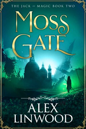 [The Jack of Magic 02] • Moss Gate (The Jack of Magic Book 2)